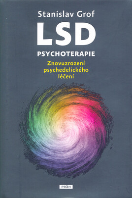LSD psychoterapie : znovuzrození psychedelického léčení /