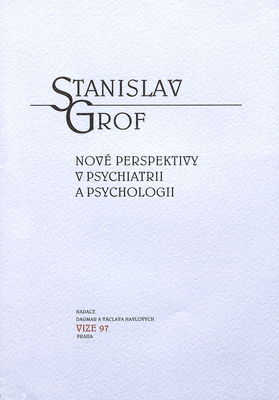 Nové perspektivy v psychiatrii a psychologii : pozorování z moderního výzkumu vědomí /
