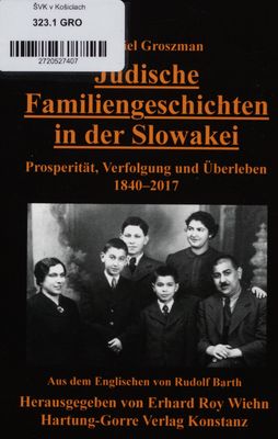 Jüdische Familiengeschichten in der Slowakei : Prosperität, Verfolgung und Überleben 1840-2017 /