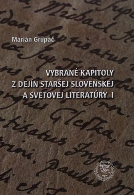 Vybrané kapitoly z dejín staršej slovenskej a svetovej literatúry I /