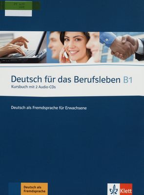 Deutsch für das Berufsleben B1 : Kursbuch /