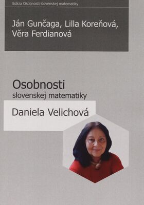 Osobnosti slovenskej matematiky : Daniela Velichová /