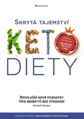 Skrytá tajemství keto diety : revoluční nové poznatky : více benefitů bez strádání /