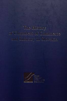 The history of chambers of commerce and industry in Slovakia /