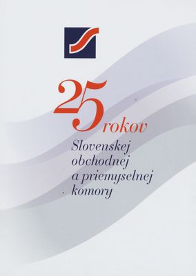 25 rokov Slovenskej obchodnej a priemyselnej komory /