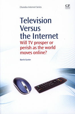 Television versus the internet : will TV prosper or perish as the world moves online? /