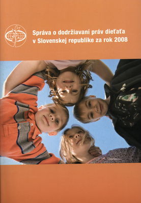 Správa o dodržiavaní práv dieťaťa v Slovenskej republike za rok 2008 /