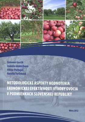 Metodologické aspekty hodnotenia ekonomickej efektívnosti výroby ovocia v podmienkach Slovenskej republiky /