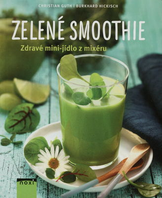 Zelené smoothie : zdravé mini-jídlo z mixéru /