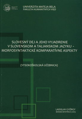 Slovesný dej a jeho vyjadrenie v slovenskom a talianskom jazyku - morfosyntaktické komparatívne aspekty /