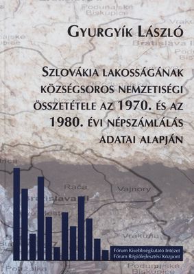 Szlovákia lakosságának községsoros nemzetiségi összetétele az 1970. és az 1980. évi népszámlálás adatai alapján /
