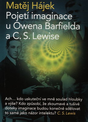 Imaginace : imaginace v pojetí Owena Barfielda v rozhovoru s Clivem S. Lewisem /