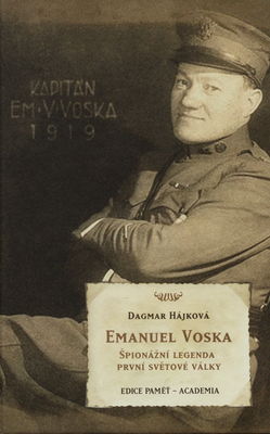 Emanuel Voska : špionážní legenda první světové války /