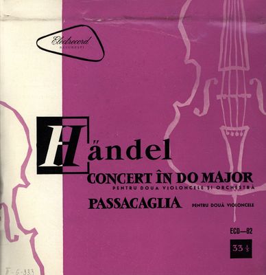 Dublu concert in do major pentru douǎ violoncele şi orchestrǎ ; Passacaglia pentru 2 violoncele