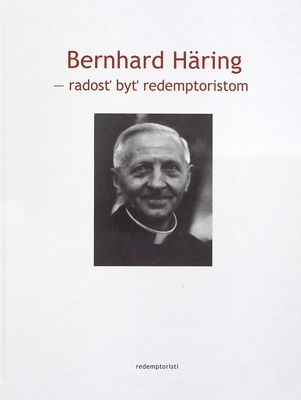 Bernhard Häring - radosť byť redemptoristom /