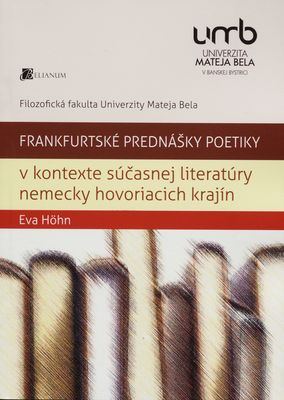 Frankfurtské prednášky poetiky v kontexte súčasnej literatúry nemecky hovoriacich krajín /
