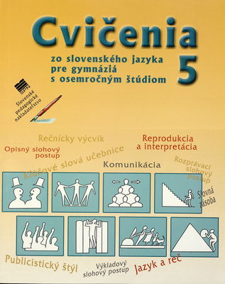 Cvičenia zo slovenského jazyka pre gymnáziá s osemročným štúdiom. 5, Komunikácia a sloh /