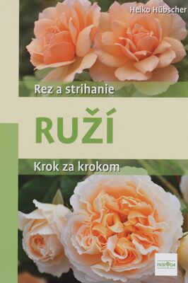 Rez a strihanie ruží : 125 farebných fotografií, 45 ilustrácií /