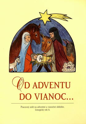 Od Adventu do Vianoc- : pracovný zošit na adventné a vianočné obdobie : liturgický rok A /