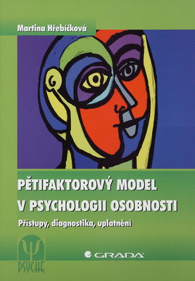 Pětifaktorový model v psychologii osobnosti : přístupy, diagnostika, uplatnění /