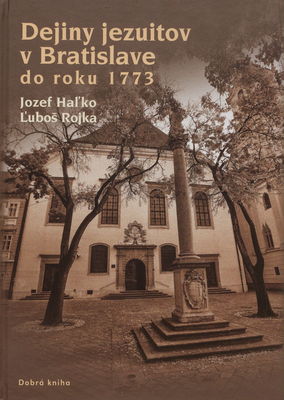 Dejiny jezuitov v Bratislave do roku 1773 /