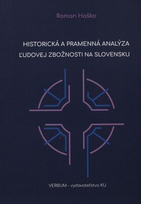Historická a pramenná analýza ľudovej zbožnosti na Slovensku /