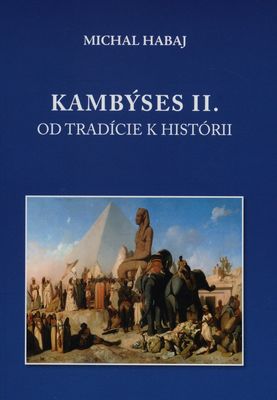 Kambýses II. : od tradície k histórii /