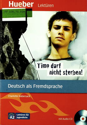 Timo darf nicht sterben! : Deutsch als Fremdsprache :. Niveaustufe A2 : Lektüren für Jugendliche /