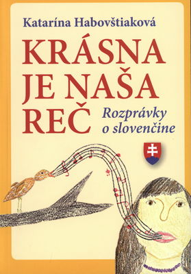 Krásna je naša reč : rozprávky o slovenčine /