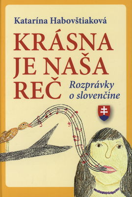 Krásna je naša reč : rozprávky o slovenčine /