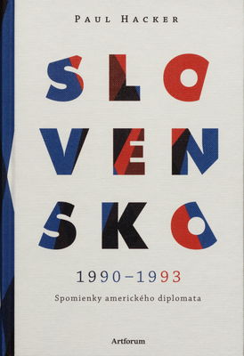 Slovensko 1990-1993 : spomienky amerického diplomata /