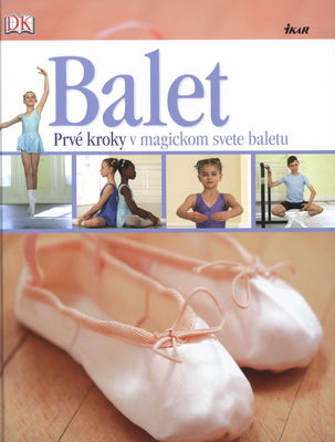 Balet : prvé kroky v magickom svete baletu /