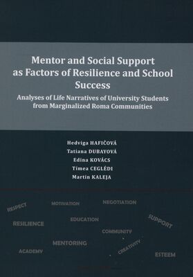 Mentor and social support as factors of resilience and school success : analyses of life narratives of university students from marginalized roma communities /