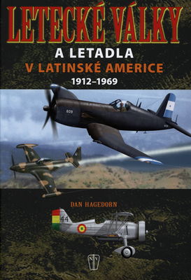 Letecké války a letadla v Latinské Americe 1912-1969 /