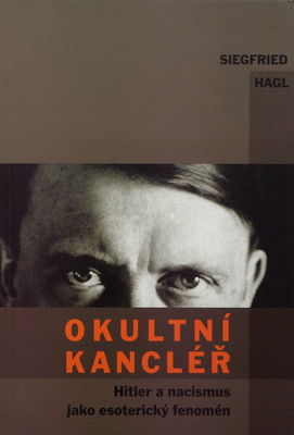 Okultní kancléř : Hitler a nacismus jako esoterický fenomén /