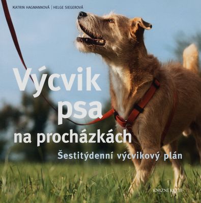Výcvik psa na procházkách : šestitýdenní výcvikový plán /