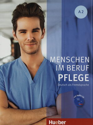 Menschen im Beruf - Pflege : Deutsch als Fremdsprache : A2 /