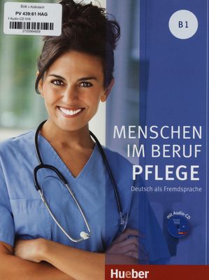 Menschen im Beruf - Pflege : Deutsch als Fremdsprache : B1 /