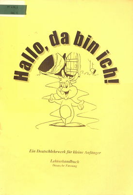 Hallo, da bin ich! : ein Deutschlehrwerk für kleine Anfänger :[deutsche Fassung]. [Lehrerhandbuch] /