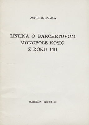 Listina o barchetovom monopole Košíc z roku 1411 /