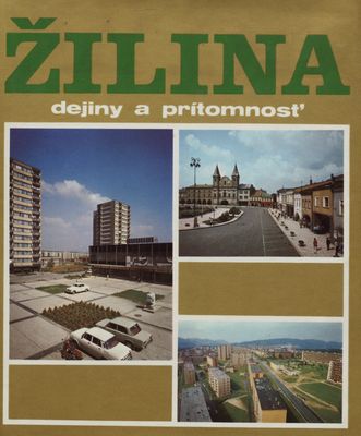 Žilina : dejiny a prítomnosť : [monografický zborník k 30. výročiu oslobodenia mesta] /