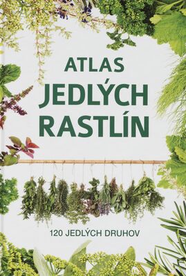 Atlas jedlých rastlín : 120 jedlých druhov /