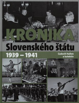 Kronika Slovenského štátu : 1939-1941 /