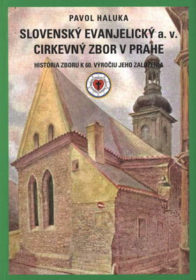 Slovenský evanjelický a.v. cirkevný zbor v Prahe : história zboru k 60. výročiu jeho založenia /