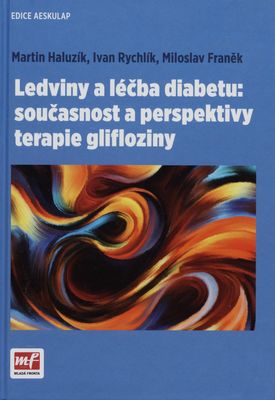 Ledviny a léčba diabetu: současnost a perspektivy terapie glifloziny /