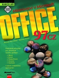 Mistrovství v Microsoft Office 97 CZ. : Podrobná příručka pro skutečné využití aplikací Word, Excel, PowerPoint, Access, Outlook a jejich vzájemnou spolupráci. /