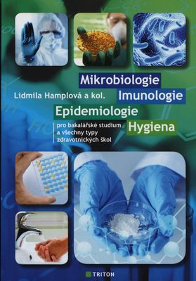 Mikrobiologie, imunologie, epidemiologie, hygiena pro bakalářské studium a všechny typy zdravotnických škol /
