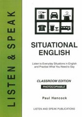 Listen & Speak situational English : listen to everyday situations in English and practise what you need to say : classroom edition photocopiable /