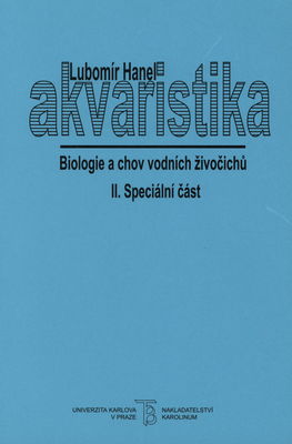 Akvaristika : biologie a chov vodních živočichů. II., Speciální část /