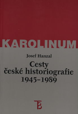 Cesty české historiografie 1945-1989 /